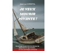 JE VEUX MOURIR VIVANTE !: Une plongée brutale dans les silences, les blessures et la rage d'exister...