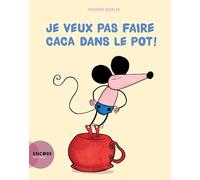 Je veux pas faire caca dans le pot !