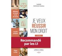 Je veux réussir mon droit: Méthodes de travail et clés du succès
