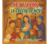 JE VOIS la Crèche de Noël