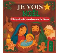 JE VOIS Noël: L’histoire de la naissance de Jésus