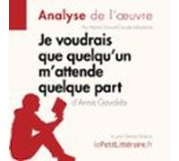 Je Voudrais Que Quelqu'un M'attende Quelque Part D'Anna Gavalda