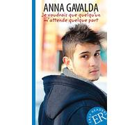 Je voudrais que quelqu'un m'attende quelque part: Französische Lektüre für das 3. und 4. Lernjahr. Mit Annotationen und Illustrationen