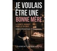 Je voulais être une bonne mère: Un roman bouleversant sur la maternité, le post-partum, la culpabilité maternelle et l’amour qui se construit avec le temps. (Romans adultes Édition 2026-2027)