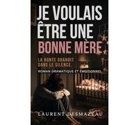 Je voulais être une bonne mère: Une maternité rêvée, une réalité brutale (Romans adultes Édition 2026-2027)