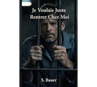 Je voulais juste rentrer chez moi: Chronique d'un homme ordinaire victime du système.
