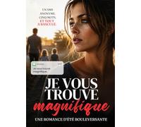 Je vous trouve magnifique: Une romance contemporaine bouleversante sur le désir d’être vue, la tentation et le courage de ne plus disparaître.