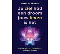 Je ziel had een droom jouw leven is het: Over wedergeboorte, jezelf omarmen en opnieuw beginnen
