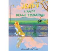 Jeady, l’amico delle emozioni: Una storia per aiutare i bambini a riconoscere e gestire le emozioni