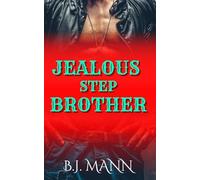 Jealous Stepbrother: A Dark, Forbidden, Obsessive Romance (Jealous & Possessive)