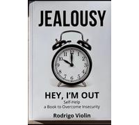 Jealousy,: Hey, I'm Out: a Book to Overcoming Insecurity