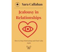 Jealousy in Relationships: How to Stop Distrusting and Find Calm Again