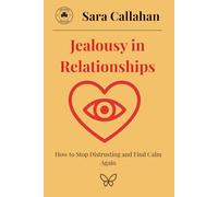 Jealousy in Relationships: How to Stop Distrusting and Find Calm Again