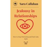 Jealousy in Relationships: How to Stop Distrusting and Find Calm Again
