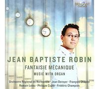 ROBIN, Jean Baptiste: Fantaisie Mécanique Music with Organ [CD de audio] Jean-Baptiste Roben (organ), Orchestre Régional de No