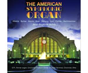 Jean-Baptiste Robin - The American Symphonic Organ