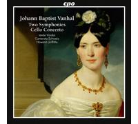 Jean Baptiste Vanhal : Deux symphonies - Concerto pour violoncelle