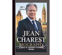 JEAN CHAREST: A LEGACY OF LEADERSHIP IN CANADIAN POLITICS