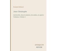 Jean-Christophe: Antoinette, dans la maison, les amies, en quatre Volumes, Volume 3