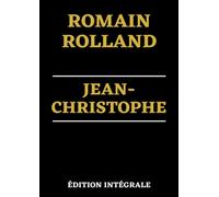 Jean Christophe - Édition Intégrale: Prix Nobel de Littérature 1915