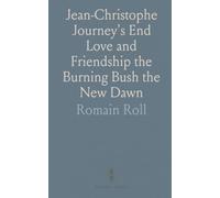 Jean-Christophe Journey's End Love and Friendship the Burning Bush the New Dawn