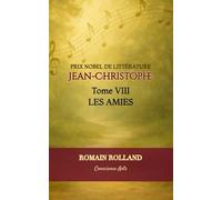JEAN-CHRISTOPHE: TOME 8 - LES AMIES (JEAN-CHRISTOPHE DE ROMAIN ROLLAND)
