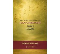 JEAN-CHRISTOPHE: TOME I-L'AUBE (JEAN-CHRISTOPHE DE ROMAIN ROLLAND)