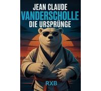 Jean Claude von der Scholle - Der Eiszeit Ninja: Die Ursprünge (Jean Claude Vanderscholle)