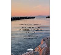 Jean-Cluade Izzo e Marsiglia. Di fronte al mare la felicità è una idea semplice (Narrar stupendo)