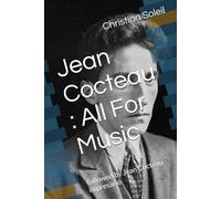 Jean Cocteau : All For Music: followed by Jean Cocteau impresario