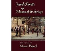 JEAN DE FLORETTE AND MANON OF THE S: Two Novels
