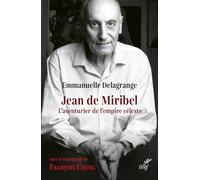 Jean de Miribel, l'aventurier de l'empire céleste: L'aventurier d'un siècle (1919-2015)