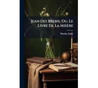 Jean Des Brebis, Ou, Le Livre De La Misère
