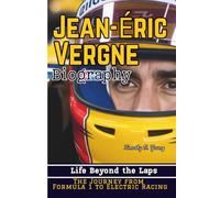 JEAN-ÉRIC VERGNE BIOGRAPHY: Life Beyond the Laps-The Journey from Formula 1 to Electric Racing