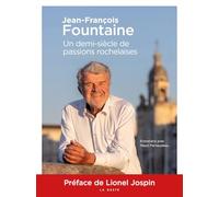Jean-francois fountaine - un demi-siecle de passions rochelaises (ARCHIVES DE VIE)