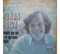 Jean-François Michael - Un An Deja / Mais On Ne Vit Qu'une Fois [Vinilo 7 pulgadas - 45 rpm]