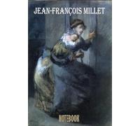Jean Francois Millet Notebook: Blank Lined Ruled Notebook with 6x9 120 Pages, Jean Francois Millet Quote Journal, Gift for best Friend.