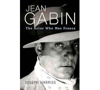 Jean Gabin: The Actor Who Was France (Screen Classics)