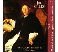 Jean Gilles: Le Concert Spirituel, Vol. 1 (Motet a Saint Jean Baptiste & Trois Lamentations)