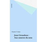 Jean Giraudoux : Aux Sources Du Sens (ebook)