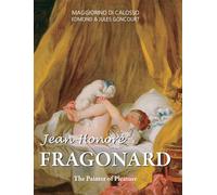 Jean-Honore Fragonard: The Painter of Pleasure