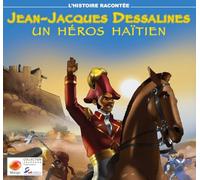 JEAN-JACQUES DESSALINES: UN HÉROS HAÏTIEN