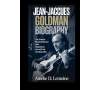 Jean-Jacques Goldman Biography: The French Musical Genius Who Shaped an Era with His Timeless Hits
