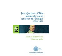 Jean Jacques Olier: Homme de talent, serviteur de l'Evangile (1608-1657)