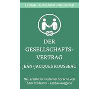 Jean-Jacques Rousseau - Der Gesellschaftsvertrag: LesBar - weil Klassiker nicht kompliziert sein müssen (LesBar - neu erzählt in moderner Sprache)
