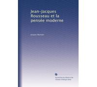 Jean-Jacques Rousseau et la pensée moderne
