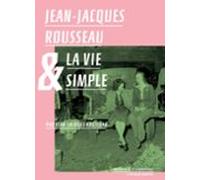 Jean-jacques Rousseau Et La Vie Simple (ebook)