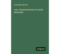 Jean-Jacques Rousseau et le siècle philosophe