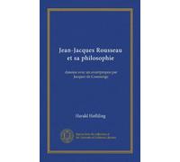 Jean-Jacques Rousseau et sa philosophie (Vol-1): danoise avec un avantpropos par Jacques de Coussange