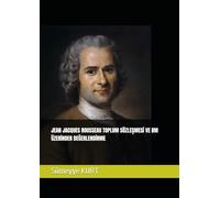 JEAN JACQUES ROUSSEAU TOPLUM SÖZLEŞMESİ VE BM ÜZERİNDEN DEĞERLENDİRME